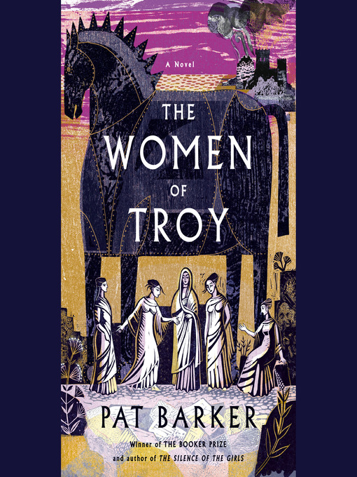 Title details for The Women of Troy by Pat Barker - Available